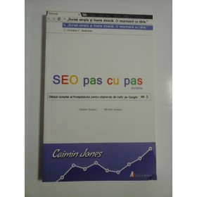 SEO  pas cu pas -  Ghidul complet al incepatorului pentru obtinerea de trafic pe  Google  -  CAIMIN  JONES  - 